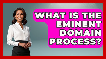 What Is The Eminent Domain Process? - The Right Politics
