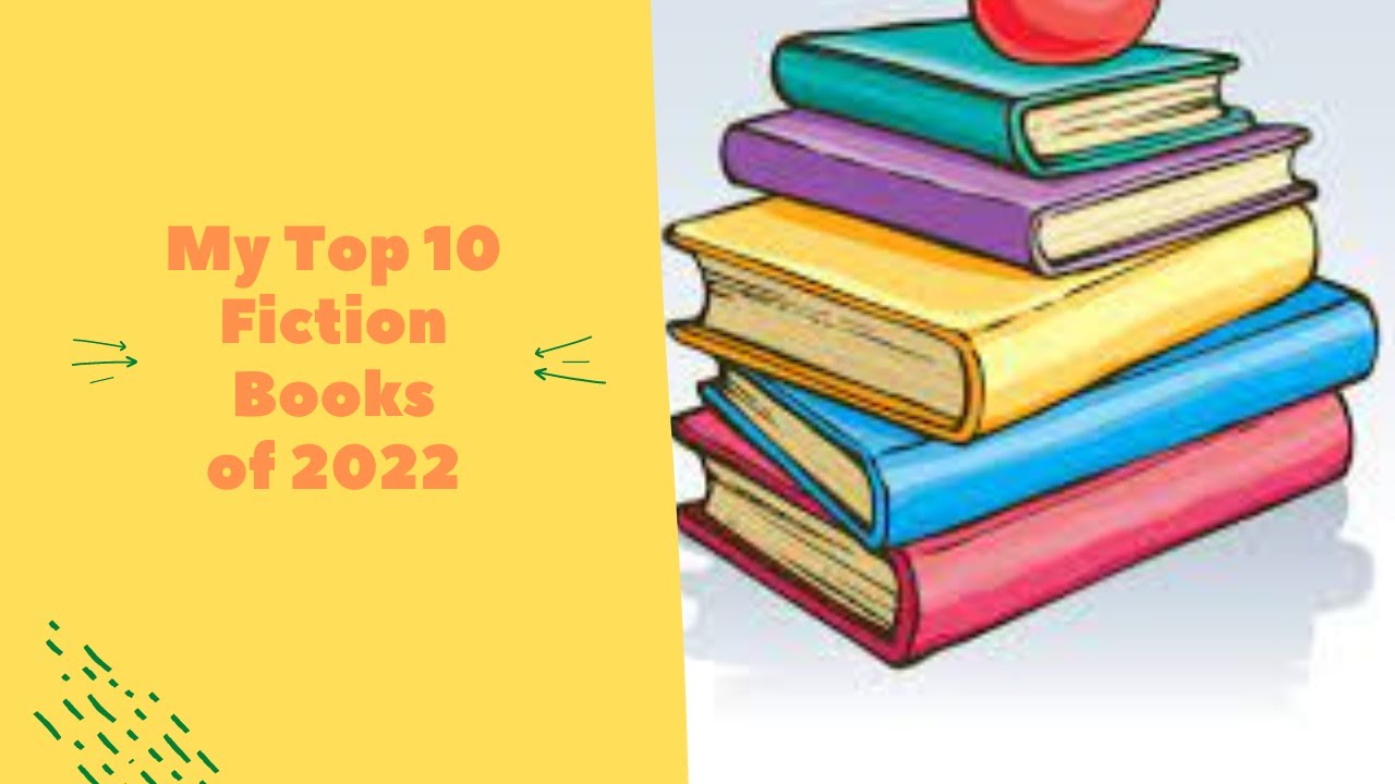 My Top 10 Fiction Books Read in 2022 YouTube
