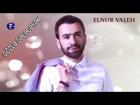 Elnur Valeh - Gozle geleceyem 2017