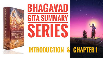 Bhagavad Gita Summary Series | Introduction & Chapter 1