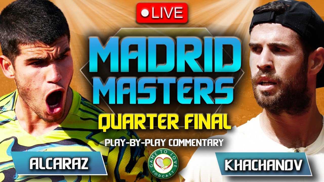 ALCARAZ vs KHACHANOV ATP Madrid Open 2023 Quarter Final LIVE Tennis Play-by-Play Stream