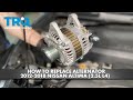 How to Replace Alternator 2012-2018 Nissan Altima 25L L4