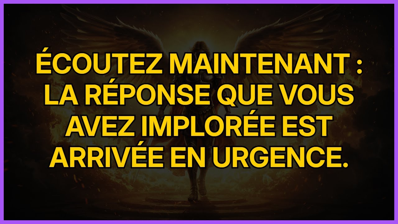 ÉCOUTEZ MAINTENANT : La réponse que vous avez implorée est arrivée en urgence.