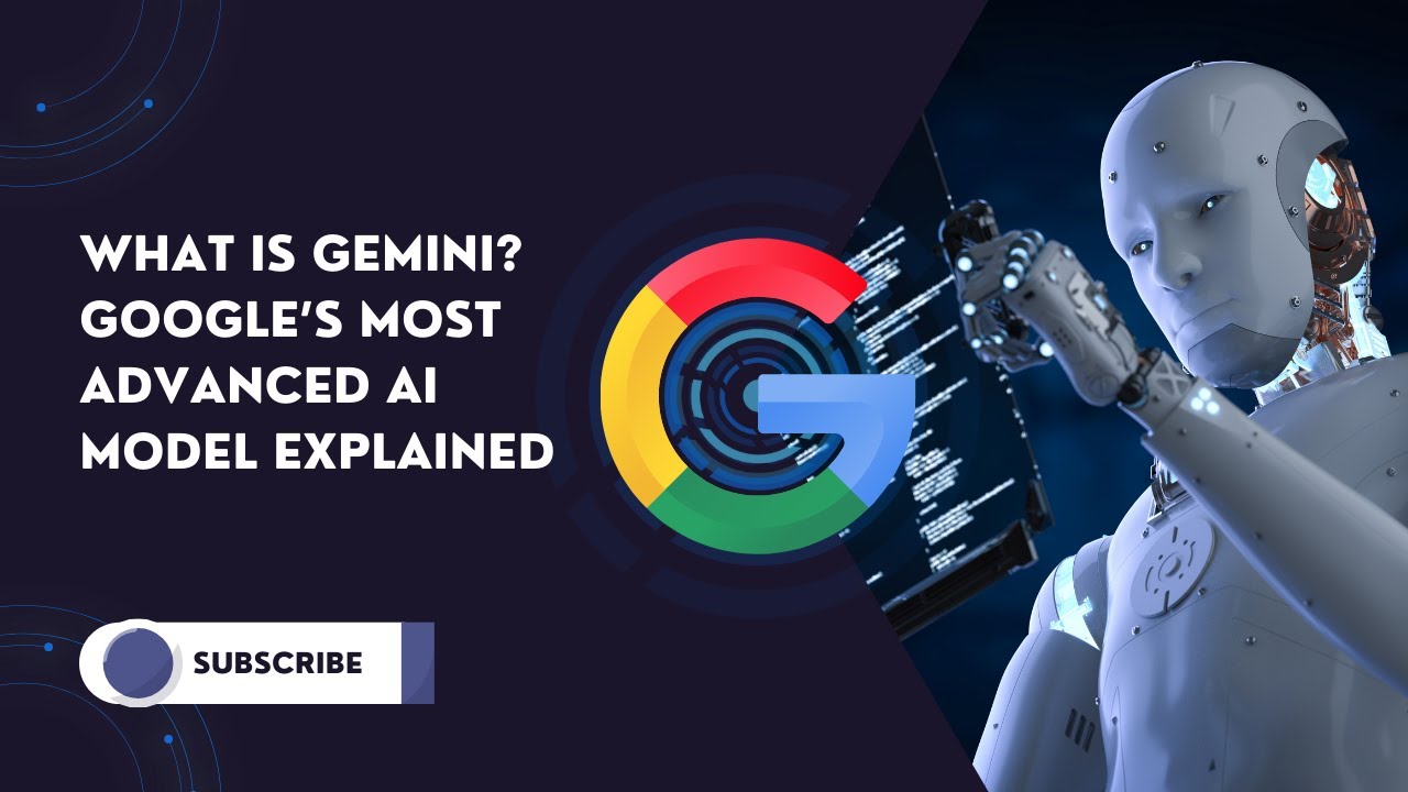 What Is Gemini? Google’s Most Advanced AI Model Explained - YouTube