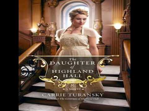The Daughter of Highland Hall part 1 - Carrie Turansky (Romance audiobook)