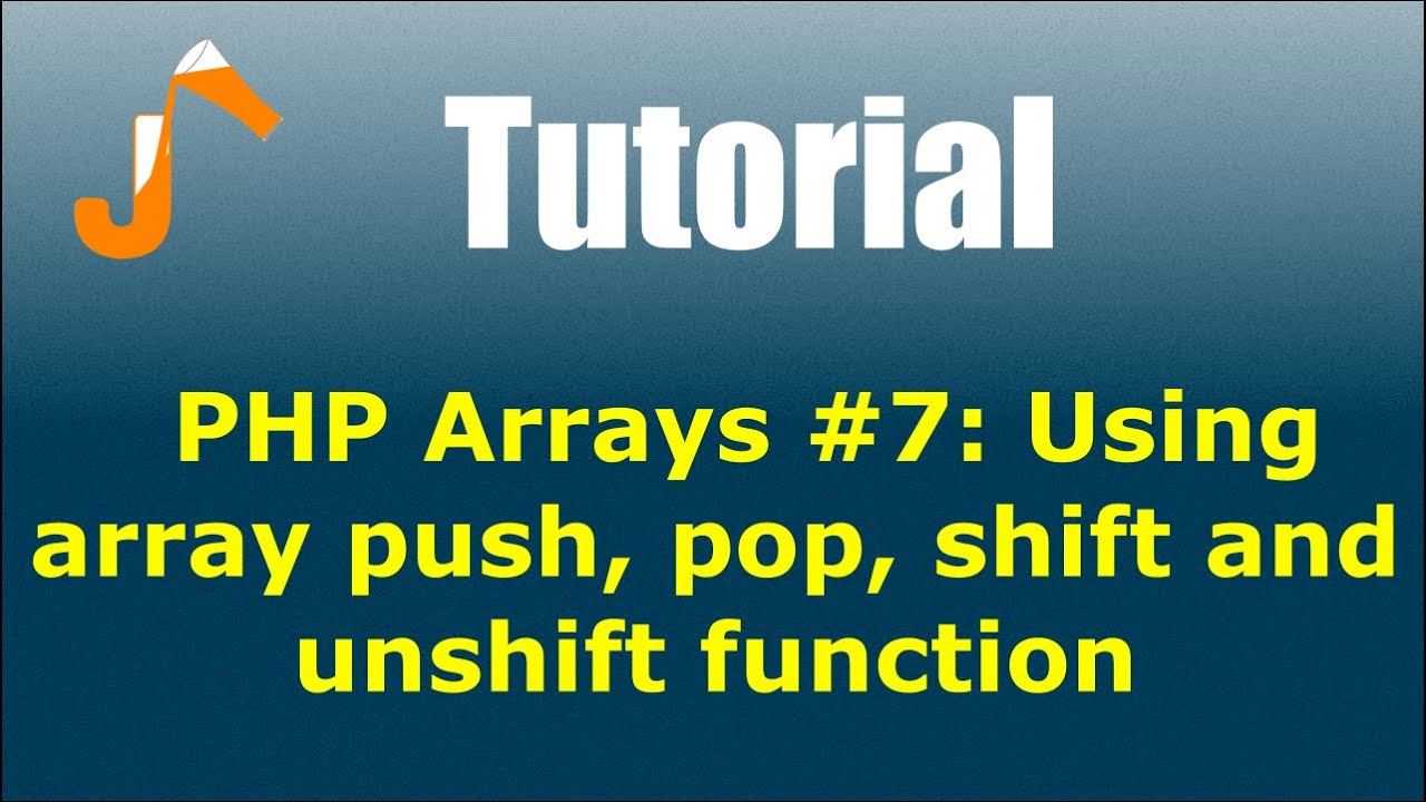 Arrays #7: Using push, pop, shift and unshift function - YouTube