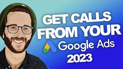 Google ADS TUTORIAL: Phone Call Tracking for your business 2023