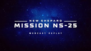 Replay: New Shepard Mission NS-25 Webcast