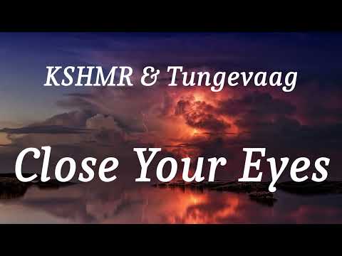 KSHMR & Tungevaag - Close Your Eyes (lyrics)
