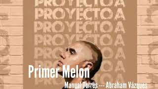 Abraham Vázques x Manuel Torres - Primer Melon