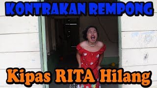 KIPAS RITA HILANG || KONTRAKAN REMPONG EPISODE 73