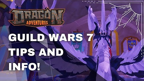 Guild Wars 7 Has Begun! Tips To Complete Your Tasks Faster! (Dragon Adventures)