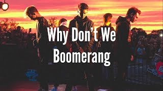 Boomerang (lyrics) - Why Don't We
