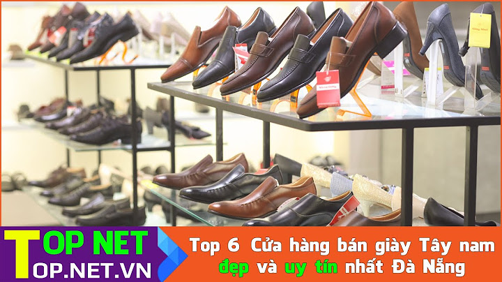 Top cửa hàng bán giày tây nam chất lượng năm 2024