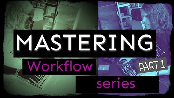 Workflow series - Mastering Part 1