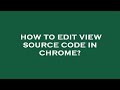 How To Edit View Source Code In Chrome