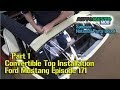 Part 1 Convertible Top Installation Classic Car Ford Mustang Episode 171 Autorestomod