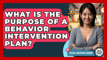 What Is The Purpose Of A Behavior Intervention Plan? - Special Education Learning
