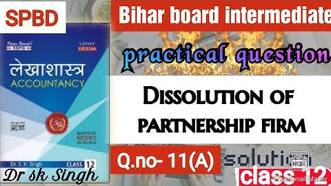 🔴Accountancy class 12 dr sk Singh book || dissolution of partnership q.no 11(A)|| Bihar board ||#vcc