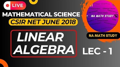 L-1 Linear Algebra || CSIR NET June  2018 Complete Paper || NA MATH STUDY ||#csirnet #pyq #linear