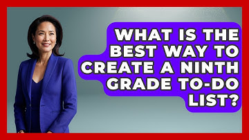 What Is The Best Way To Create A Ninth Grade To-do List? - Ninth Grade Starter Guide