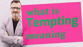 Tempting  Meaning Of Tempting   
