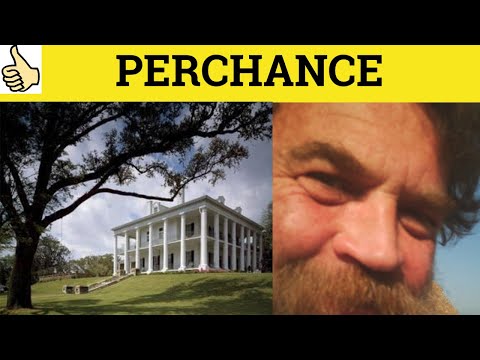 🔵 Perchance - Posh English - Perchance Meaning - Perchance Examples - Perchance Definition
