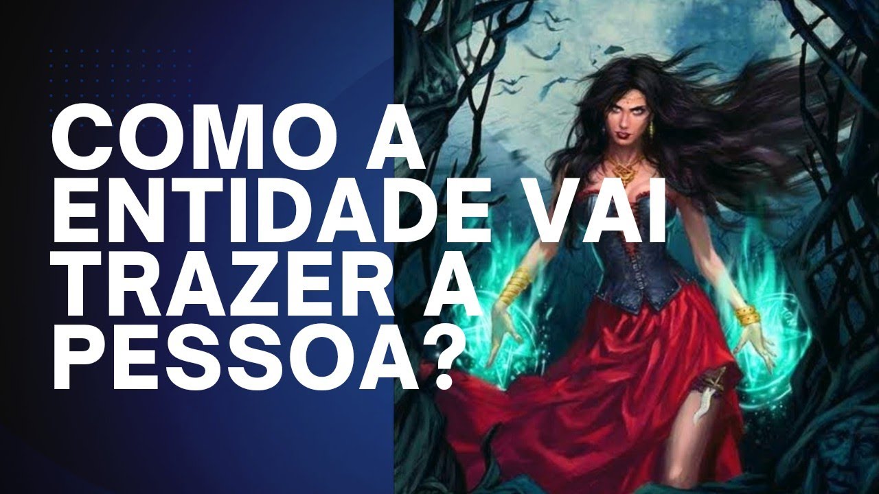 AMARRAÇÃO AMOROSA! COMO A ENTIDADE VAI TRAZER A PESSOA? ELA VOLTA DOCE?. APAIXONADA?