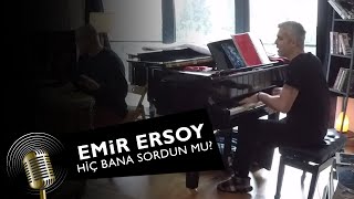 Emir Ersoy | HİÇ BANA SORDUN MU?