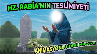 HZ. RABİA'NIN TESLİMİYETİ | ANİMASYONLU DİNİ HİKAYE