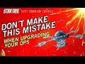 Dont make these upgrading mistakes  star trek fleet command  outside views stfc