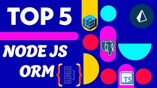 Top 5 Node.js ORM Libraries for 2023: A Developer's Guide