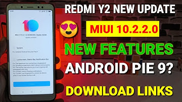 Redmi Y2 Miui 10.2.2.0 new stable update | Android Pie 9? | Miui 10.2.2.0 for Redmi Y2