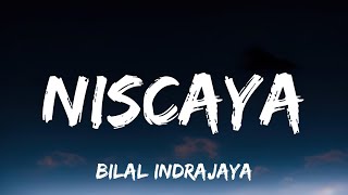 Video thumbnail of "Bilal Indrajaya - Niscaya (Lyrics)"