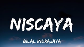 Bilal Indrajaya - Niscaya (Lyrics)