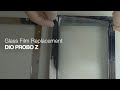 How to change the old glass film for PROBO Z