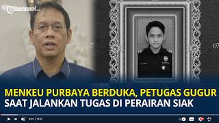 Menkeu Purbaya Berduka, Petugas Gugur Saat Jalankan Tugas Pengawasan di Perairan Siak