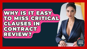Why Is It Easy To Miss Critical Clauses In Contract Review? - Avoiding Common Legal Mistakes