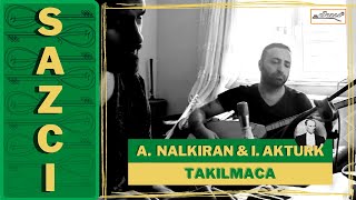 Ali Nalkiran & Ilkan Akturk - [Takilmaca] - SAZCI® Resimi