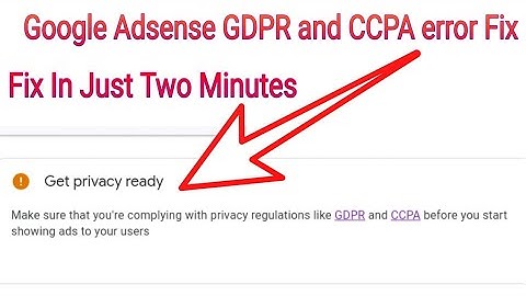 Fix  Adsense Error GDPR and CCPA before you start showing ads to your users Fix in Two Minutes