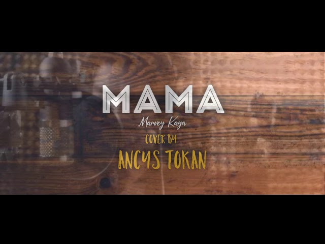 MAMA MARVEY KAYA - COVER BY ANCYS TOKAN class=