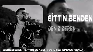 DENİZ ZEREN - GİTTİN BENDEN ( DJ İLKER KINDAN REMİX ) Resimi