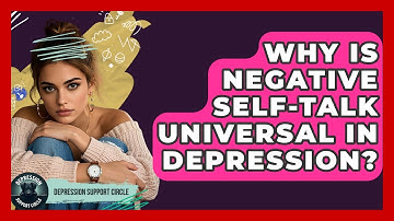 Why Is Negative Self-talk Universal In Depression? - Depression Support Circle