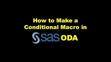 How to Make a Conditional Macro in SAS ODA – Demonstration