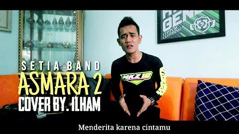 Asmara 2 - Setia band | cover Ilham s9mbilan