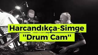 Simge - Harcandıkça ''Drum Cam''