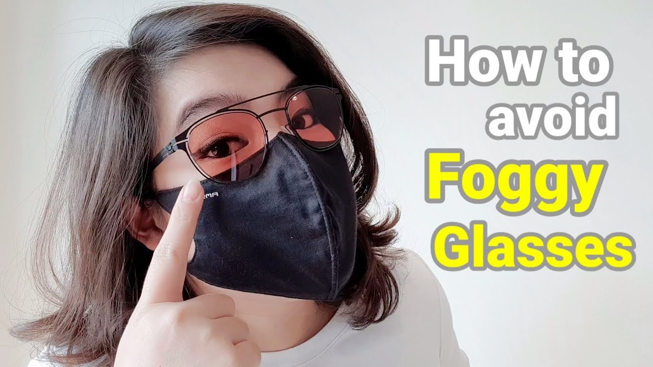 How To Avoid Foggy Glasses When Wearing A Face Mask Youtube