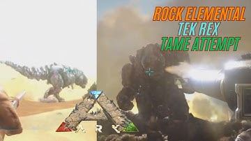 ROCK ELEMENTAL AND TEK REX Tame Attempt!!  Ark Survival Evolved: Scorched Earth