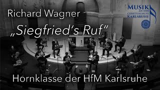 Siegfried's Ruf - Richard Wagner - Hornklasse Der HfM Karlsruhe - Will Sanders