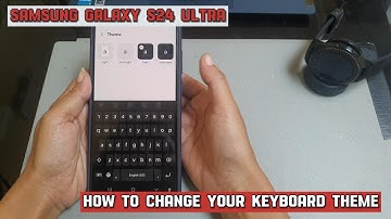How to change your keyboard theme on Samsung Galaxy S24 Ultra